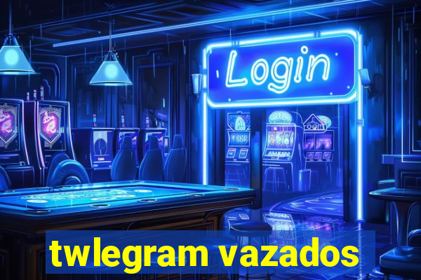 twlegram vazados
